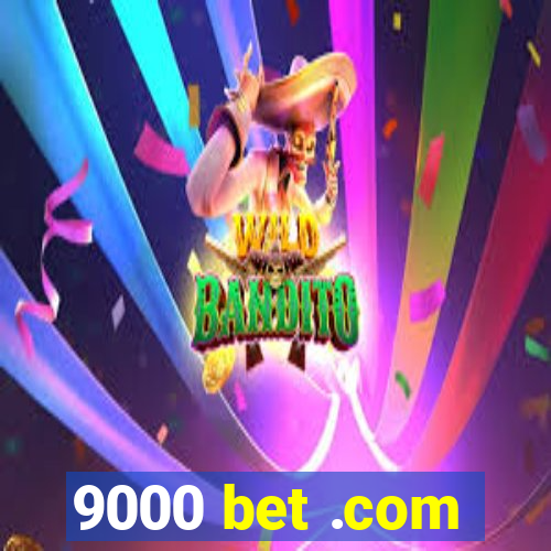 9000 bet .com